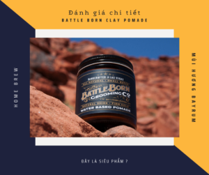 Đánh giá chi tiết Battle Born Clay Pomade